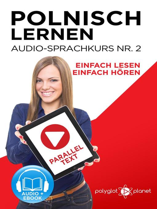 Title details for Polnisch Lernen--Einfach Lesen | Einfach Hören | Paralleltext--Audio-Sprachkurs Nr. 2 by Polyglot Planet - Available